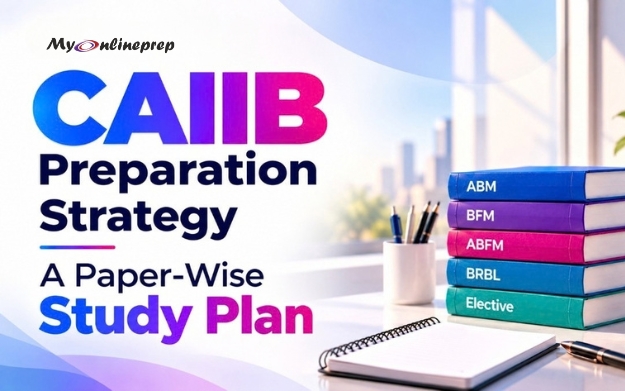 How to Prepare for CAIIB: Complete Paper-Wise Strategy